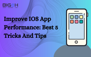 Improve IOS App Performance: Best 5 Tricks And Tips